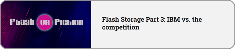 Flash Storage Part 3: IBM vs. the competition