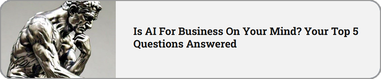 Is AI For Business On Your Mind? Your Top 5 Questions Answered